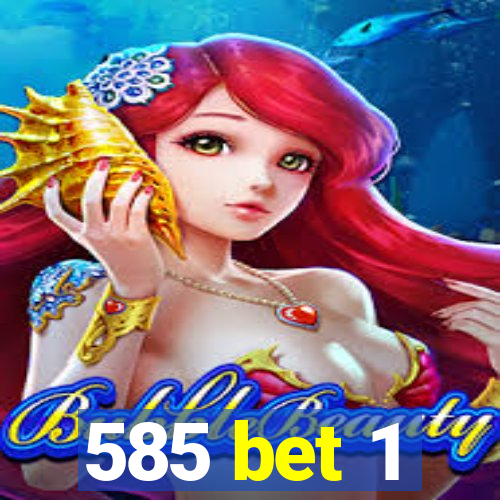 585 bet 1